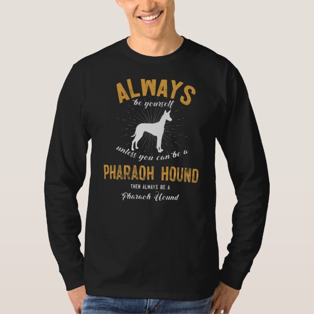 Be A Pharaoh Hound T-Shirt (Front)