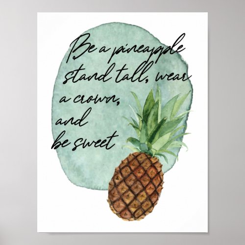 Be a Pineapple Be Tall Wear a Crown and Be Sweet Poster