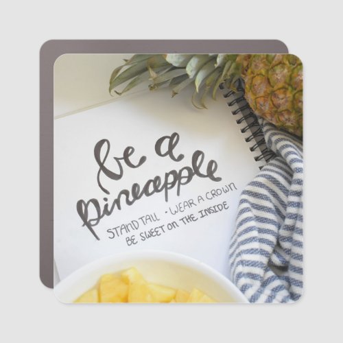 Be a Pineapple Car Magnet