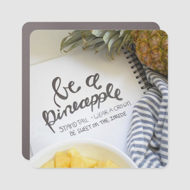 Be a Pineapple Car Magnet (Front)