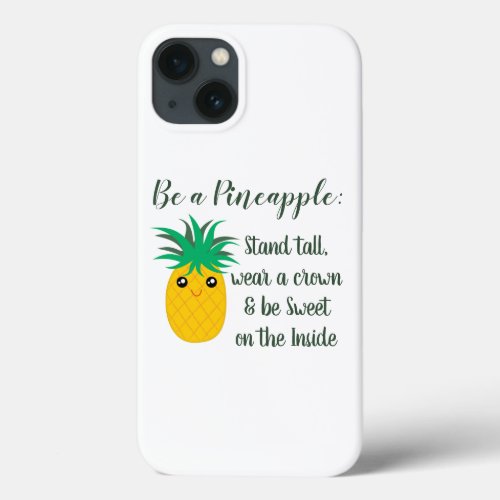Be A Pineapple Inspirational Motivational Quote iPhone 13 Case