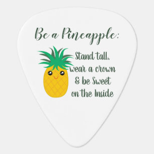 Be A Pineapple Inspirational Motivational Quote Guitar Pick