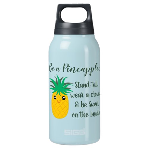 Be A Pineapple Inspirational Motivational Quote Insulated Water Bottle