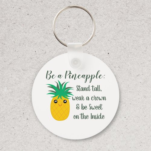 Be A Pineapple Inspirational Motivational Quote Keychain