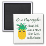 Be A Pineapple Inspirational Motivational Quote Magnet at Zazzle