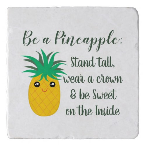 Be A Pineapple Inspirational Motivational Quote Trivet