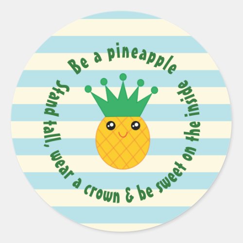 Be A Pineapple Inspirational Quote Classic Round Sticker