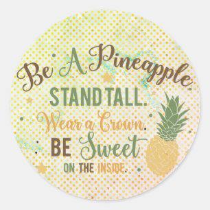 Be A Pineapple Inspirational Quote Classic Round Sticker