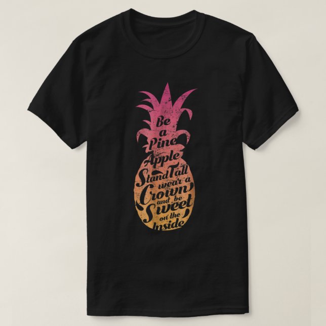 Be a Pineapple Inspirational Quote Design T-Shirt (Design Front)