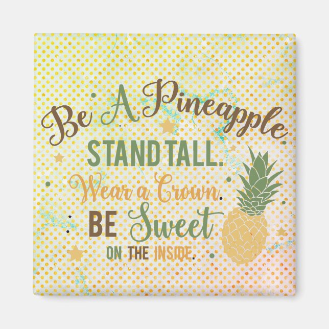 Be a Pineapple Inspirational Quote Magnet (Front)