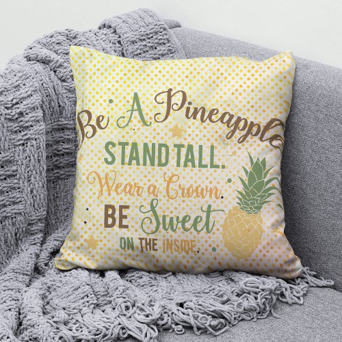 Be A Pineapple Inspirational Quote  Throw Pillow