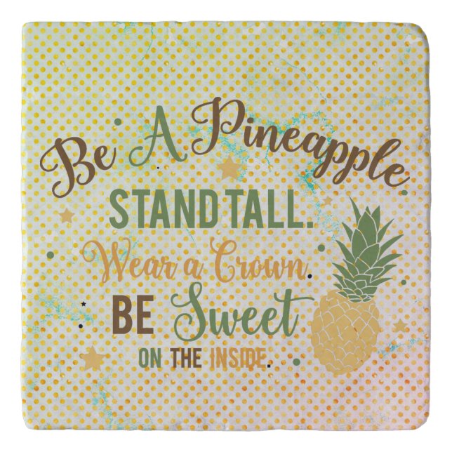 Be A Pineapple Inspirational Quote   Trivet (Front)