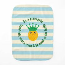 Be A Pineapple Inspirational Quote Unisex Baby Burp Cloth Be A Pineapple Inspirational Quote Unisex Baby Burp Cloth