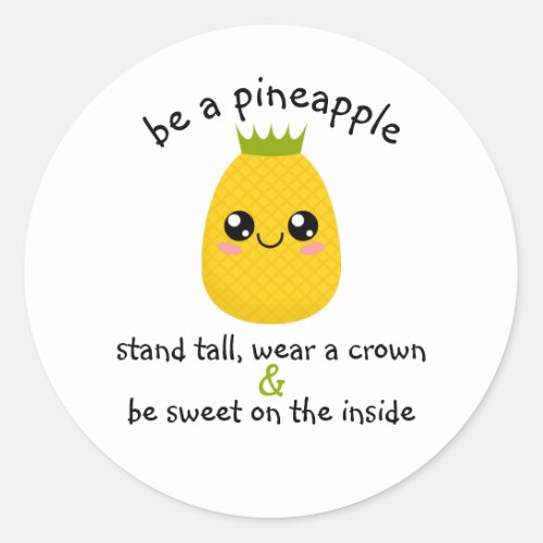 Be A Pineapple Motivational Classic Round Sticker