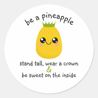 Be A Pineapple Motivational Classic Round Sticker