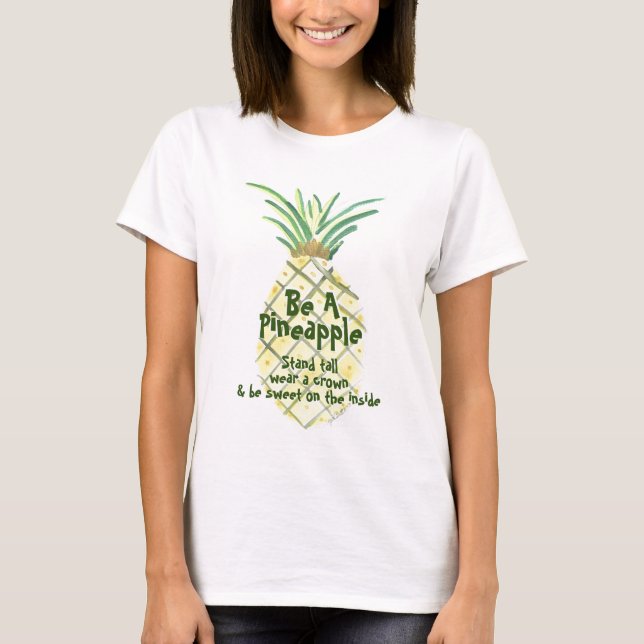 Be A Pineapple T-Shirt (Front)