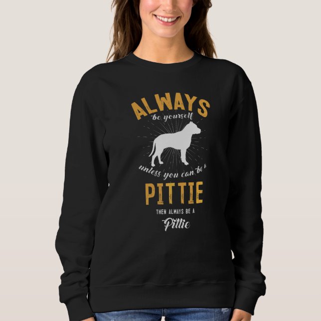 Be A Pittie Sweatshirt (Front)