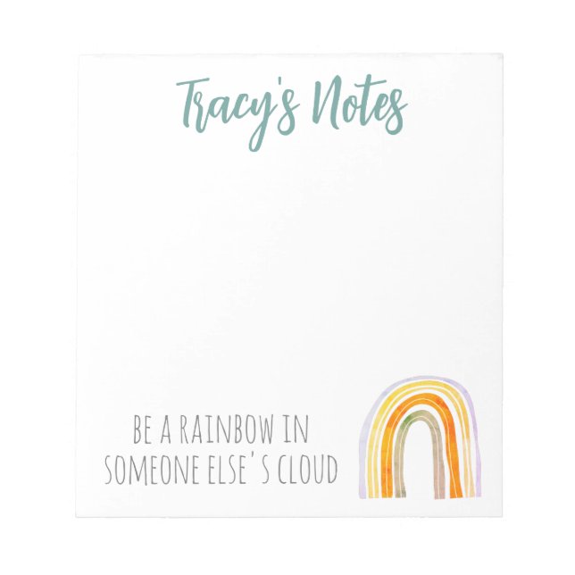 Be a rainbow in someone else's cloud custom notepad (Front)
