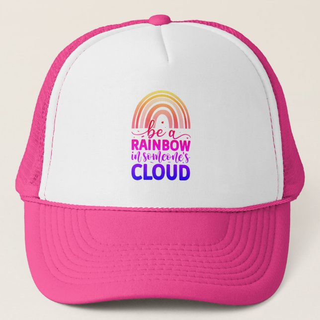 Be a rainbow in someone's cloud trucker hat (Front)