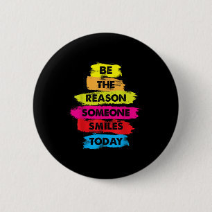 Be A Reason Someone Smiles Today Inspirational Clo Button