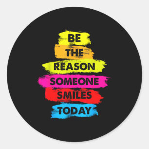Be A Reason Someone Smiles Today Inspirational Clo Classic Round Sticker