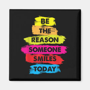 Be A Reason Someone Smiles Today Inspirational Clo Magnet