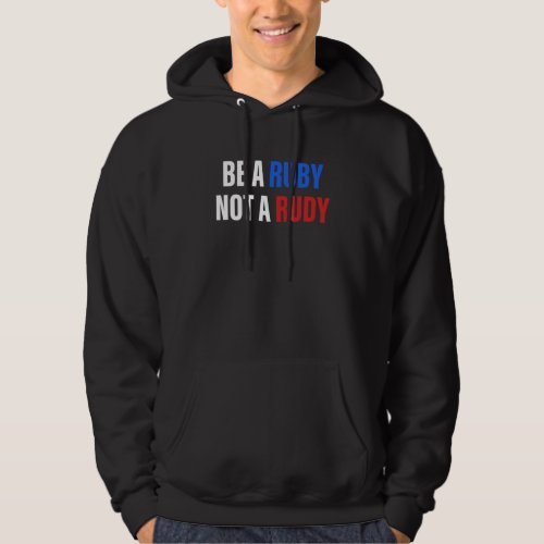 Be A Ruby Not A Rudy Apparel Hoodie