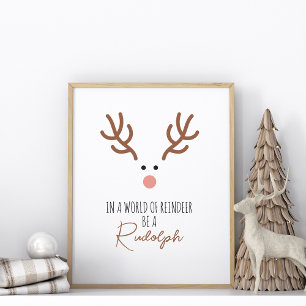 Be a Rudolph unframed Poster
