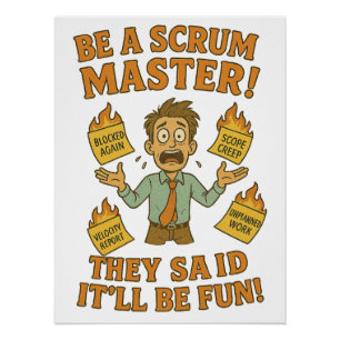 Be A Scrum Master, Sarcastic Corporate Humor Poster