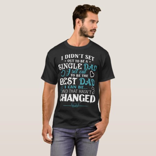 Be A Single Dad T Shirt
