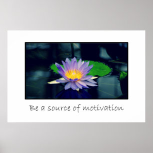 Be a source of motivation poster