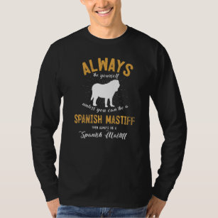 Be A Spanish Mastiff T-Shirt