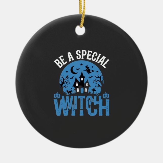 Be A Special Witch Halloween Design_1 Ceramic Ornament (Front)