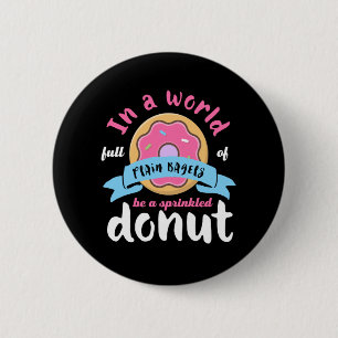 Be A Sprinkled Donut Funny Inspirational Quote Button