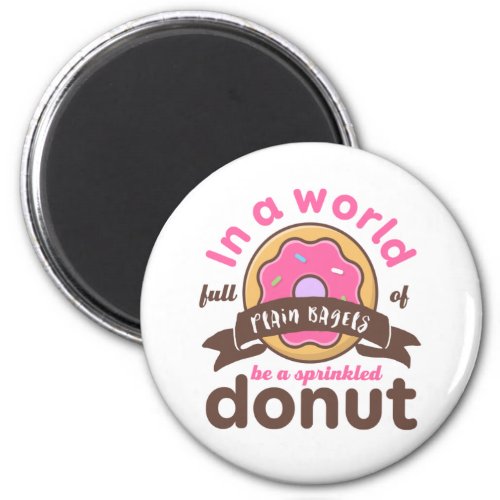 Be A Sprinkled Donut Funny Inspirational Quote Magnet