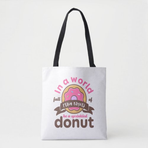 Be A Sprinkled Donut Funny Inspirational Quote Tote Bag