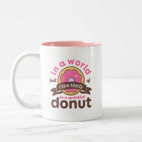 Be A Sprinkled Donut Funny Inspirational Quote Two_Tone Coffee Mug