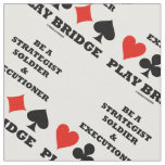 Be A Strategist Soldier Executioner Play Bridge Fabric