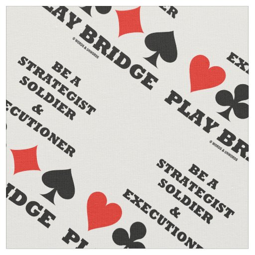 Be A Strategist Soldier Executioner Play Bridge Fabric