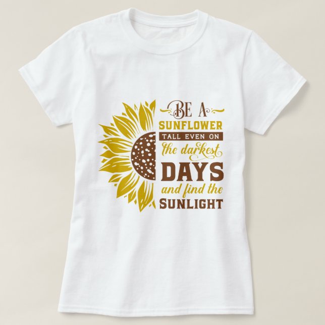 Be a sunflower T-Shirt (Design Front)