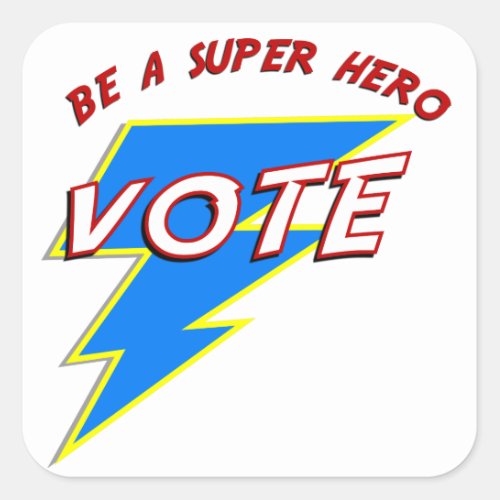Be a Super Hero VOTE Square Sticker