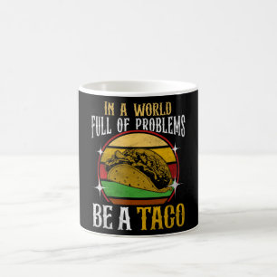 "Be a Taco" Saying – Foodie Humor Design Coffee Mug