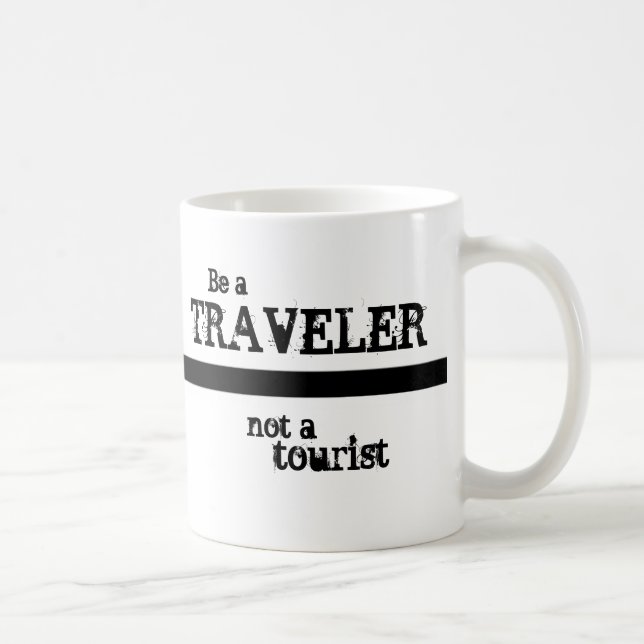 Be a Traveler Not a Tourist Mug (Right)