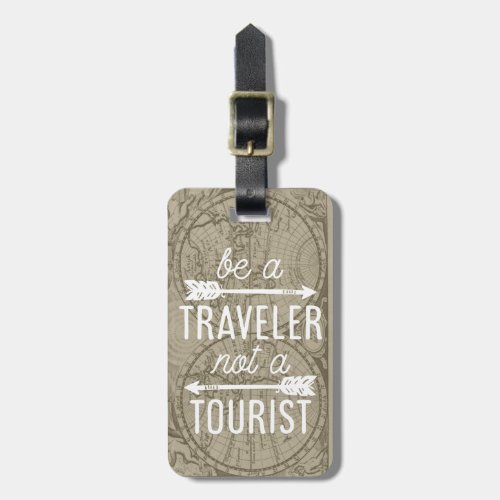 Be a Traveler Not a Tourist Quote Luggage Tag