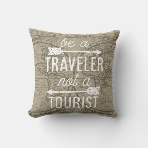 Be a Traveler Not a Tourist Typography Quote Throw Pillow