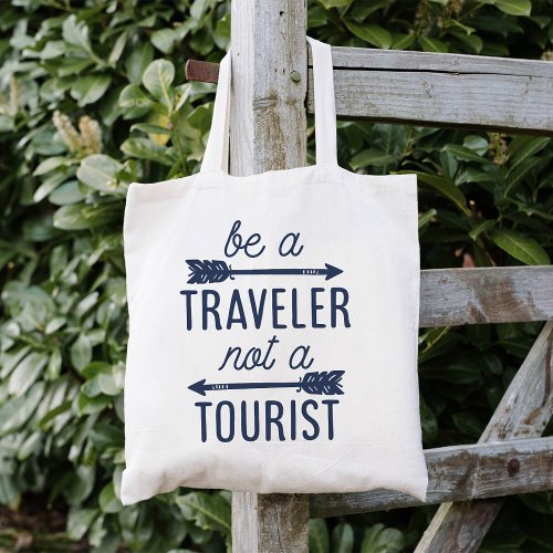 Be a Traveler Not a Tourist Typography Quote Tote Bag