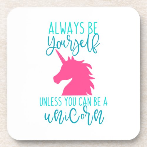 Be a Unicorn  Beverage Coaster