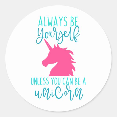 Be a Unicorn Classic Round Sticker