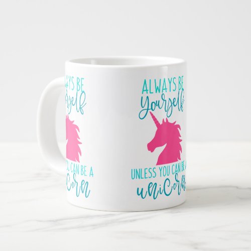 Be a Unicorn Giant Coffee Mug