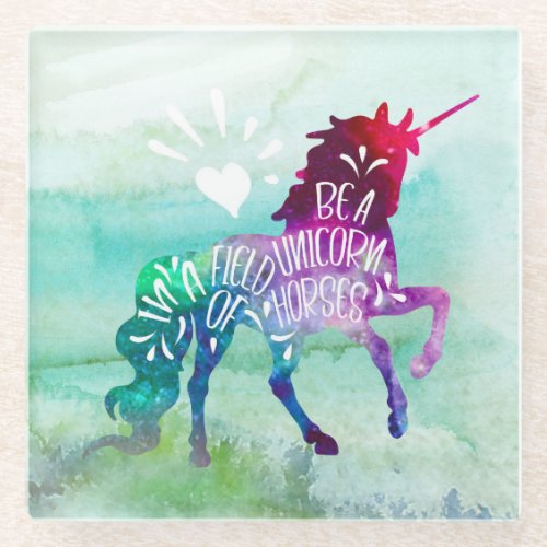 Be A Unicorn In A Field Of Horses Inspirational Glass Coaster